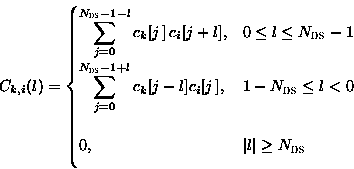 \begin{displaymath}
 C_{k,i}(l) = 
 \begin{cases}
 \displaystyle \sum_{j=0}^{N_{...
 ...splaystyle
 0, & \vert l \vert \geq N_{\text{DS}} 
 \end{cases}\end{displaymath}