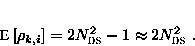 \begin{displaymath}
\text{E}\left [ \rho_{k,i}\right ] = 2N_{\text{DS}}^2 - 1 \approx
 2N_{\text{DS}}^2 \;.\end{displaymath}