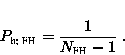 \begin{displaymath}
 P_{\text{h; {FH}\xspace}} = \frac{1}{N_{\text{{FH}\xspace}} -1} \;.\end{displaymath}