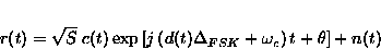 \begin{displaymath}
 r(t) = \sqrt{S} \; c(t) \exp{ \left [ j \left ( d(t) \Delta_{FSK} +
 \omega_c \right ) t + \theta \right]} + n(t)\end{displaymath}