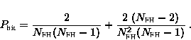 \begin{displaymath}
 P_{\text{hit}} = \frac{2}{N_{\text{{FH}\xspace}} (N_{\text{...
 ...}}-2)} {N_{\text{{FH}\xspace}}^2(N_{\text{{FH}\xspace}}-1)} \;.\end{displaymath}