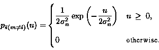 \begin{displaymath}
 p_{\overline{s}(m \neq i)}(u) =
 \begin{cases}
 \displaysty...
 ...ight ) } & u~ \geq~ 0, \  
 0 & \text{otherwise.}
 \end{cases}\end{displaymath}