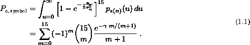 \begin{align}
 \begin{split}
 P_{\text{c, symbol}} &=\int _{u = 0} ^{\infty} \le...
 ... \binom{15}{m} \frac{e ^{-\gamma \; m/
 (m+1)}}{m+1} \;.
 \end{split}\end{align}