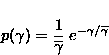 \begin{displaymath}
 p(\gamma) = \frac{1}{\overline{\gamma}}\; e^{- \gamma / \overline{\gamma}}\end{displaymath}