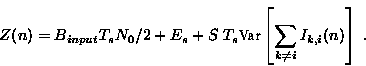 \begin{displaymath}
 Z(n) = B_{input} T_s N_0/2 + E_s + S~ T_s \text{Var} \left [\sum _{k
 \neq i} I_{k,i}(n) \right ] \;.\end{displaymath}